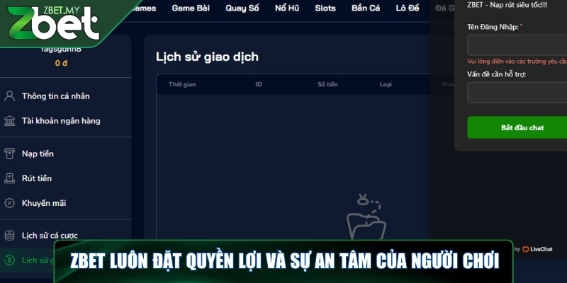 An toàn nạp rút ZBET - Giao dịch nhanh, bảo mật tuyệt đối 3 ZBET luôn đặt quyền lợi và sự an tâm của người chơi