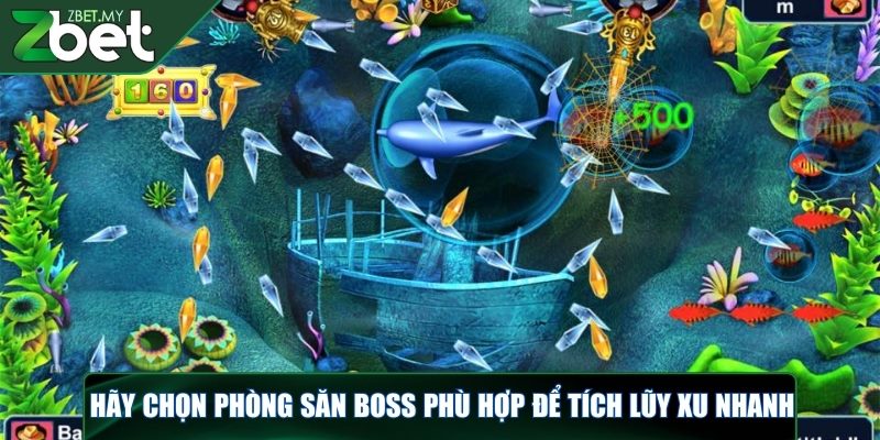 Bắn cá ZBET - Bùng nổ những màn săn boss đối chiến đặc sắc 3 Hãy chọn phòng săn boss phù hợp để tích lũy xu nhanh