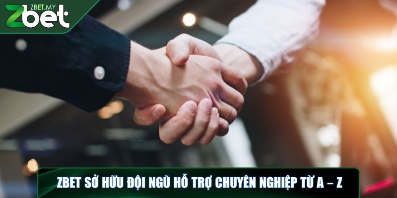 ZBET sở hữu đội ngũ hỗ trợ chuyên nghiệp từ A-Z