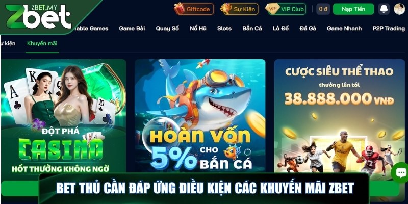 Khuyến mãi ZBET – Tổng hợp các sự kiện ưu đãi có tại nhà cái 1 Bet thủ cần đáp ứng điều kiện các khuyến mãi ZBET