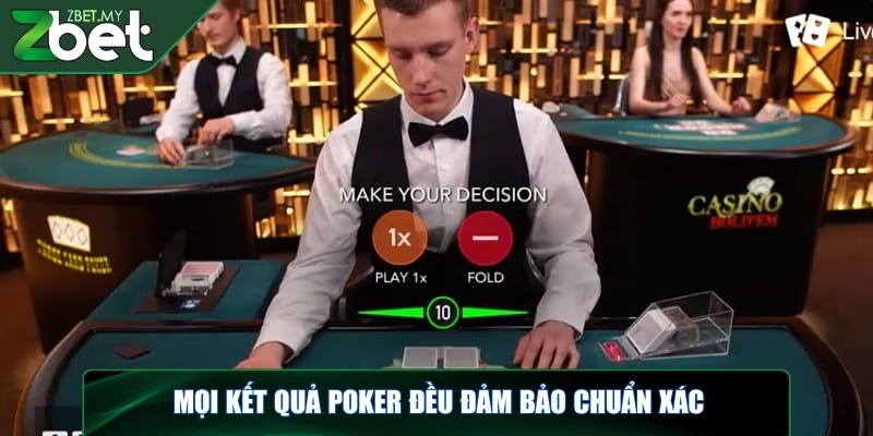 Live poker ZBET - Chinh phục ngay thưởng khủng từ casino 4 Mọi kết quả poker đều đảm bảo chuẩn xác