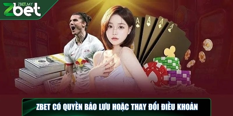 Miễn trừ trách nhiệm - Những điều người chơi ZBET cần biết 3 ZBET có quyền bảo lưu hoặc thay đổi điều khoản