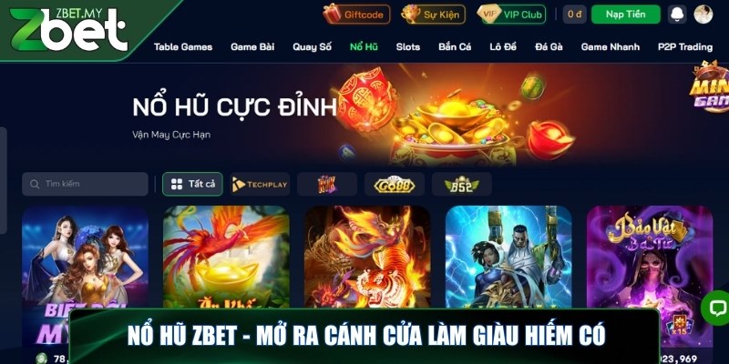 Nổ hũ ZBET - Mở ra cánh cửa làm giàu hiếm có