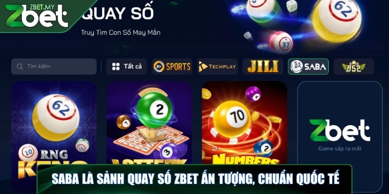 Saba là sảnh quay số ZBET ấn tượng, chuẩn quốc tế