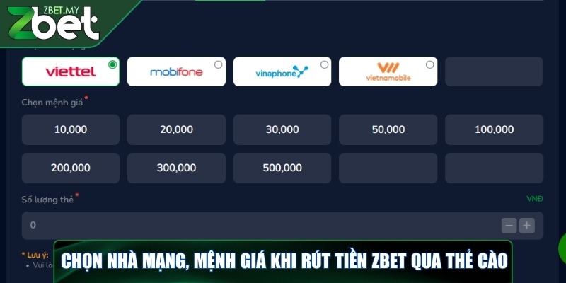 Chọn nhà mạng, mệnh giá khi rút tiền ZBET qua thẻ cào