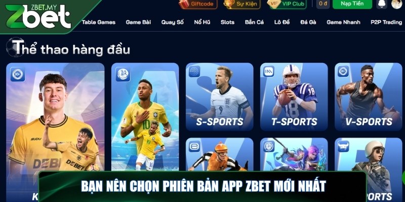 Tải app ZBET - Hướng dẫn cài đặt ứng dụng về IOS và Android 3 Bạn nên chọn phiên bản app ZBET mới nhất