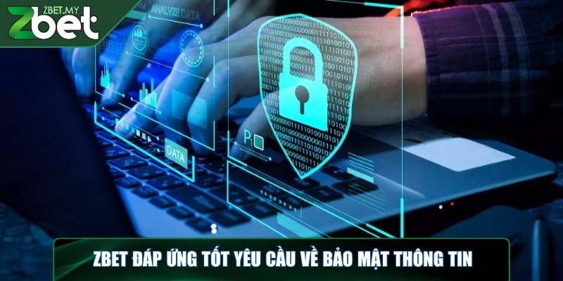 Thương hiệu ZBET đáng tin cậy về cá cược trực tuyến 5 ZBET đáp ứng tốt yêu cầu về bảo mật thông tin
